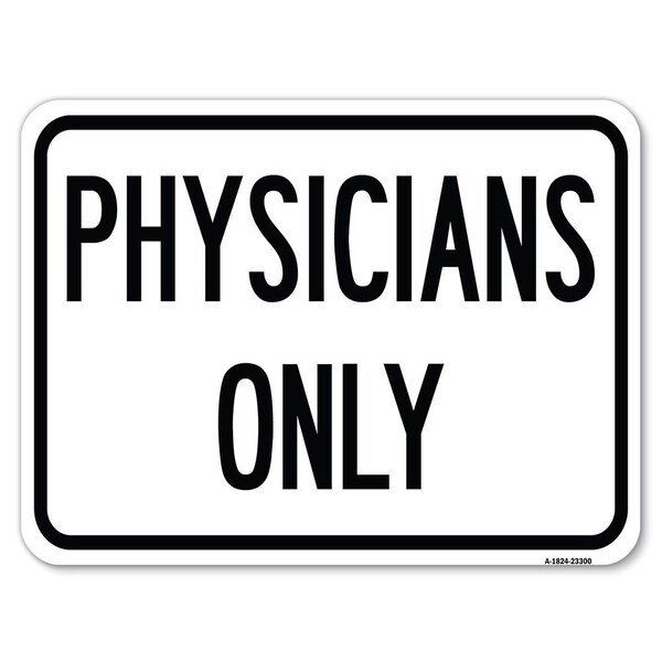 Physicians Only Heavy-Gauge Aluminum Rust Proof Parking Sign, 18" x 24", A-1824-23300